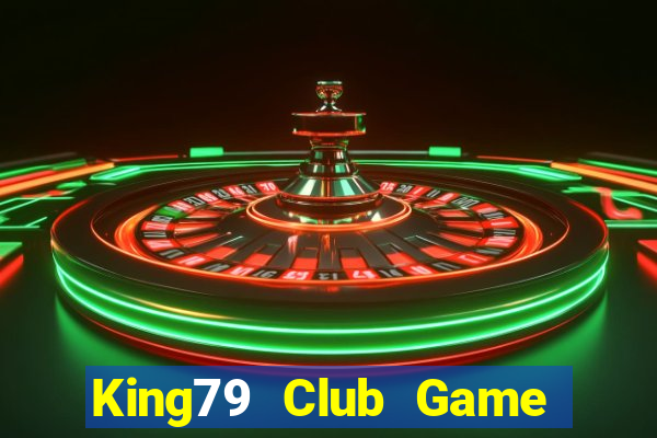 King79 Club Game Bài Đổi Thưởng Uy Tín