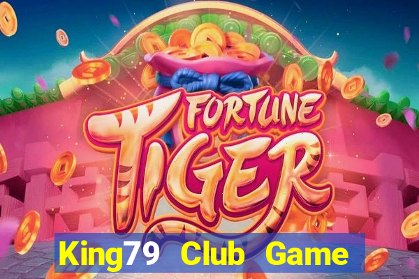 King79 Club Game Bài Đổi Thưởng Uy Tín