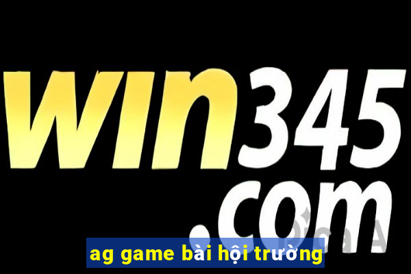 ag game bài hội trường