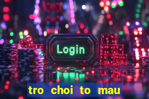 tro choi to mau tre em