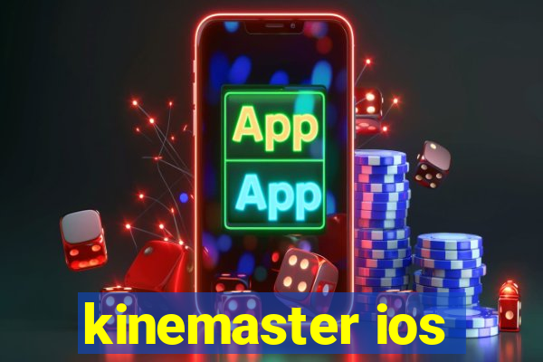 kinemaster ios