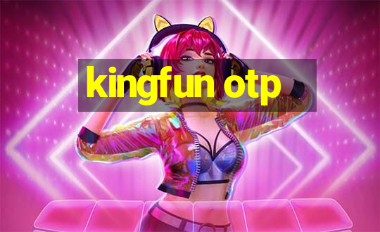 kingfun otp