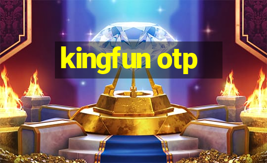 kingfun otp