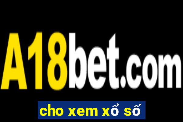 cho xem xổ số