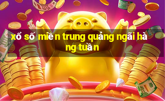 xổ số miền trung quảng ngãi hàng tuần