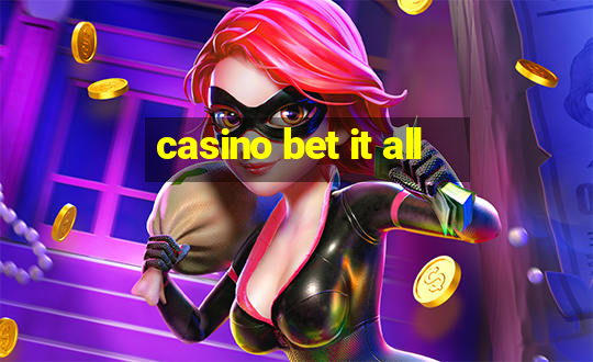 casino bet it all