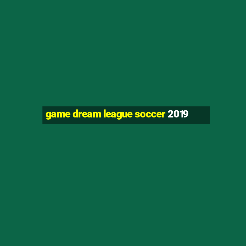 game dream league soccer 2019