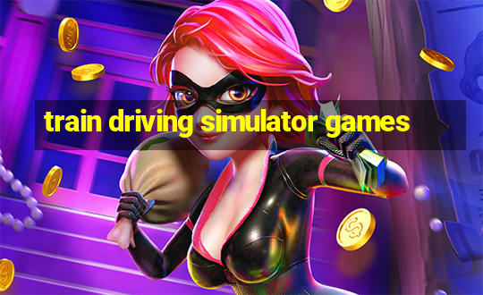 train driving simulator games