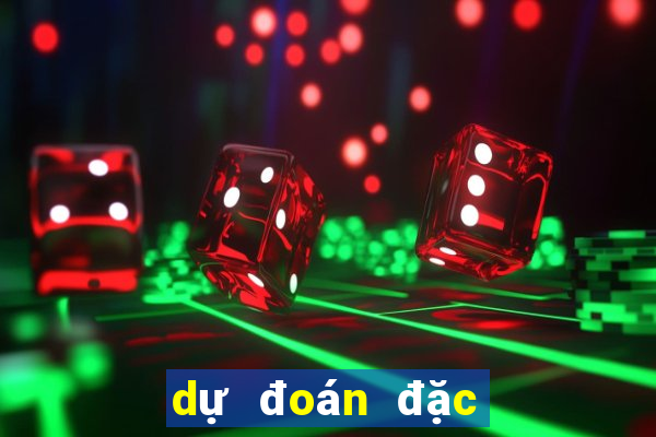 dự đoán đặc biệt ngày mai