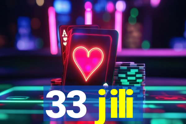 33 jili