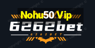 Nohu50 Vip