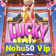 Nohu50 Vip