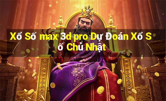 Xổ Số max 3d pro Dự Đoán Xổ Số Chủ Nhật