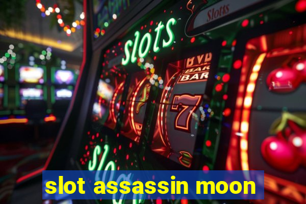 slot assassin moon