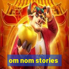 om nom stories