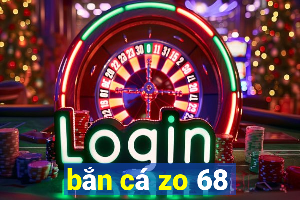 bắn cá zo 68