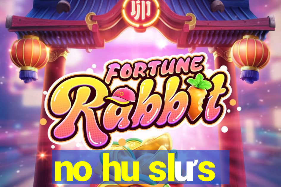 no hu slưs