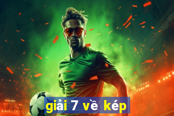 giải 7 về kép