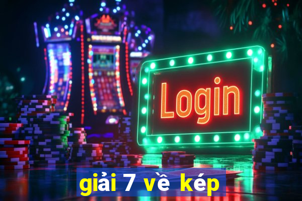 giải 7 về kép