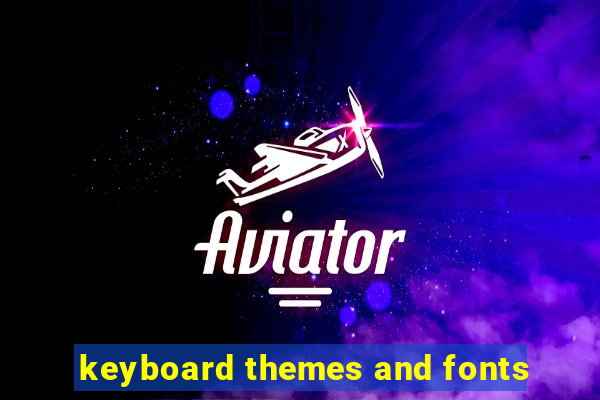 keyboard themes and fonts