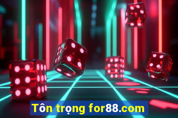 Tôn trọng for88.com