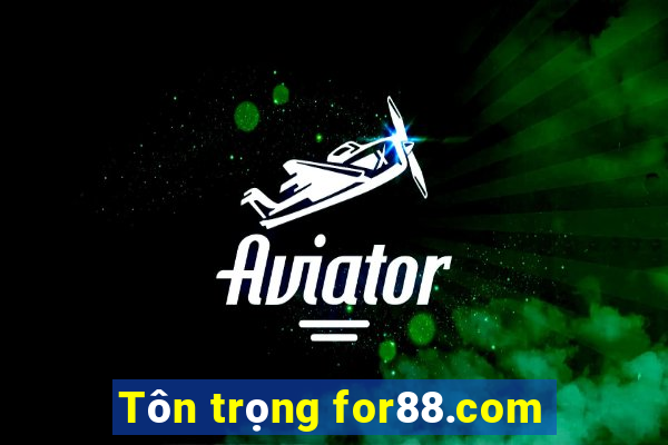 Tôn trọng for88.com