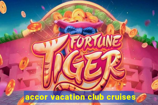 accor vacation club cruises