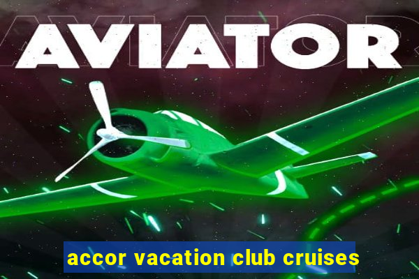 accor vacation club cruises