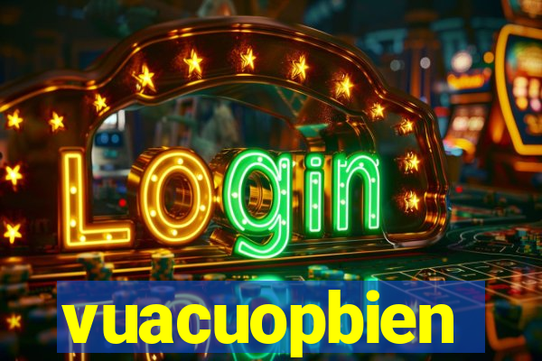 vuacuopbien