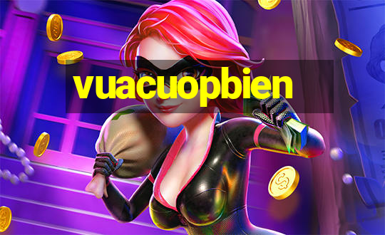 vuacuopbien