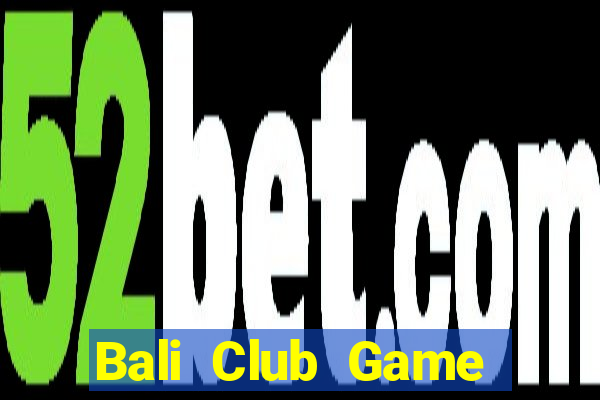 Bali Club Game Bài 3 Cây Đổi Thưởng