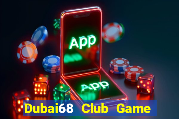 Dubai68 Club Game Bài Qh88