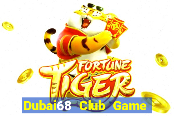 Dubai68 Club Game Bài Qh88