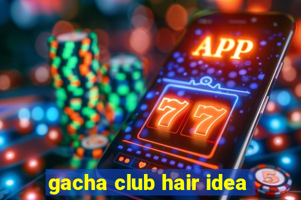 gacha club hair idea