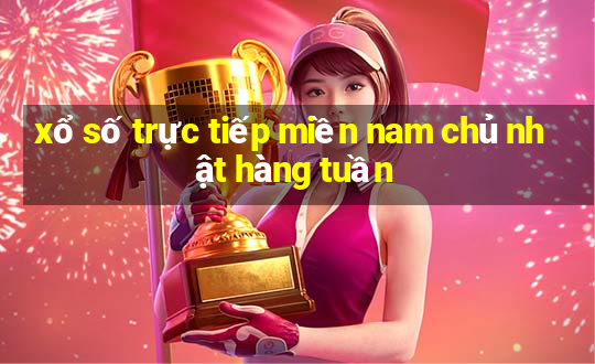 xổ số trực tiếp miền nam chủ nhật hàng tuần