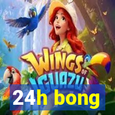 24h bong