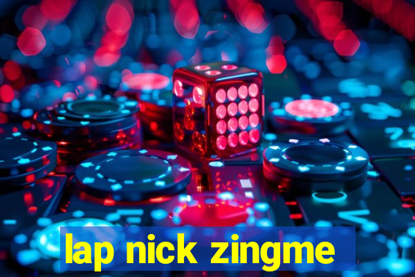 lap nick zingme