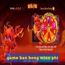 game ban bong mien phi