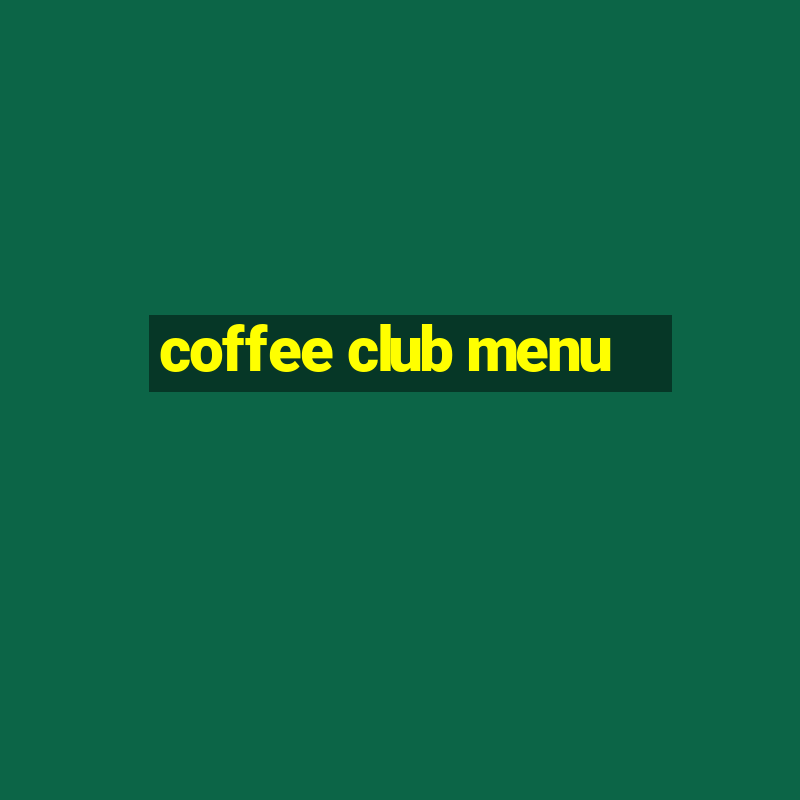 coffee club menu