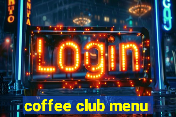 coffee club menu