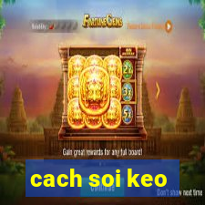 cach soi keo