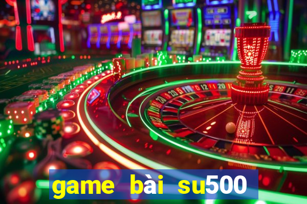 game bài su500 cho ios