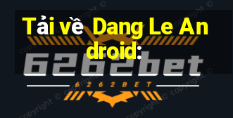 Tải về Dang Le Android: