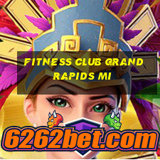 fitness club grand rapids mi