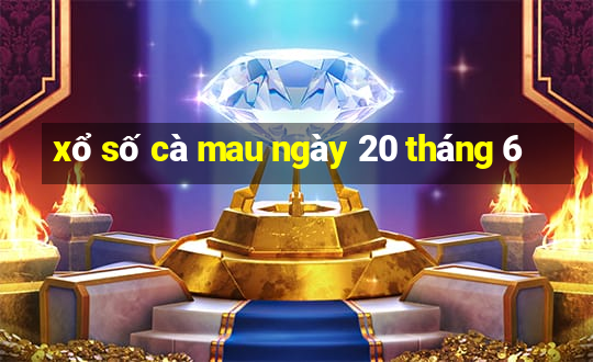 xổ số cà mau ngày 20 tháng 6