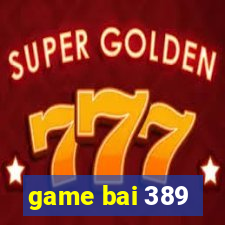 game bai 389