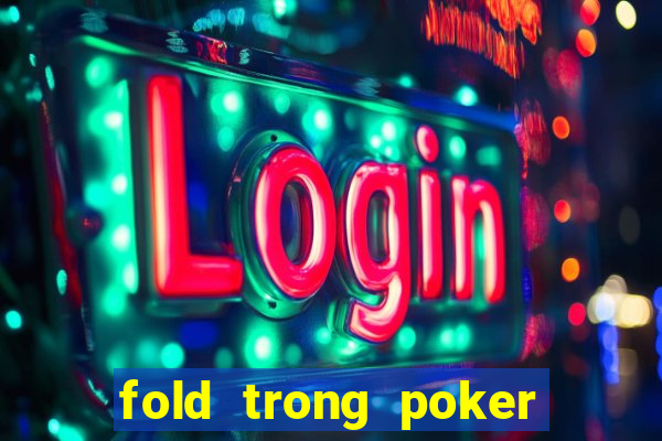 fold trong poker là gì