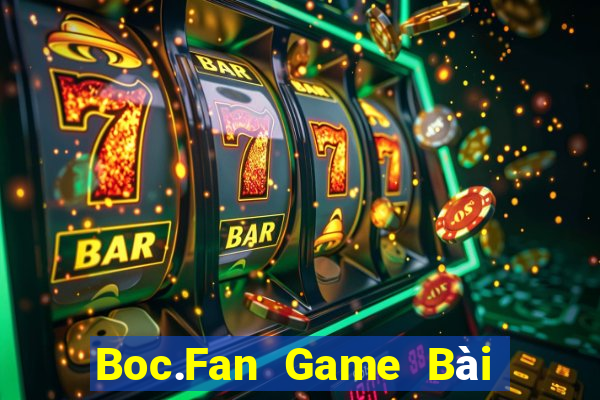 Boc.Fan Game Bài Hot Nhất Hiện Nay