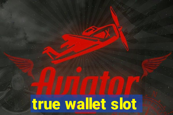 true wallet slot