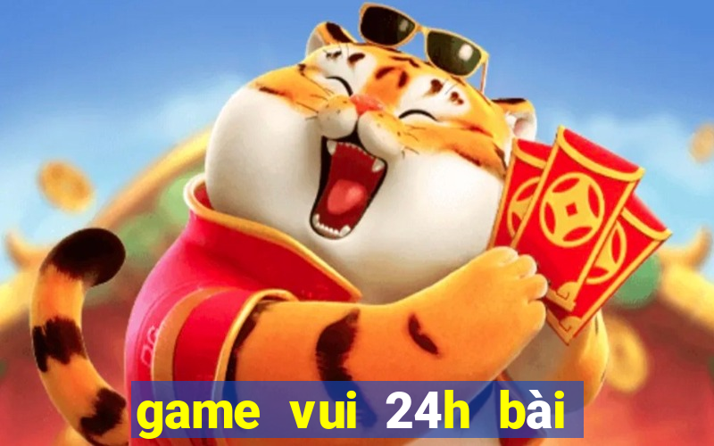 game vui 24h bài tiến lên